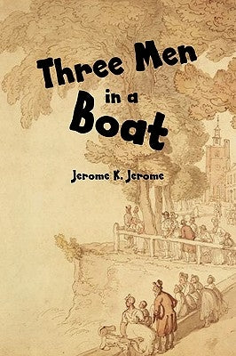 Three Men in a Boat by Jerome, K. Jerome
