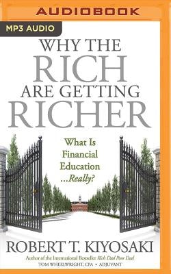 Why the Rich Are Getting Richer by Kiyosaki, Robert T.