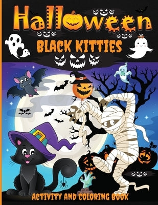 Halloween Black Kitties Activity and Coloring Book: A Spooky Halloween Workbook for Kids Ages 4-8, Coloring Pages, Word Searches, Mazes, Dot-To-Dot Pu by Wilrose, Philippa