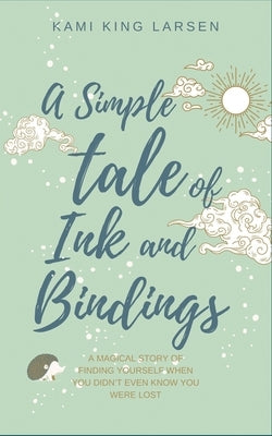 A Simple Tale of Ink and Bindings by King Larsen, Kami