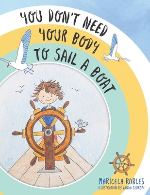 You Don't Need Your Body to Sail a Boat: A pirate adventure story that helps parents introduce their children to meditation. by Szuromi, Vanda