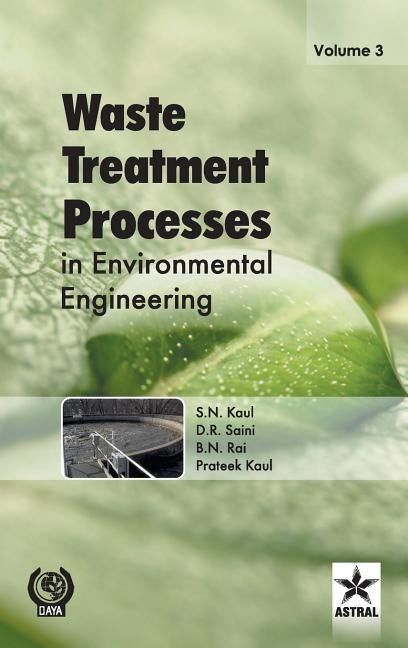 Waste Treatment Processes in Environmental Engineering Vol. 3 by B. N. Rai