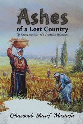 Ashes of a Lost Country by Sharif, Mustafa Ghassoub