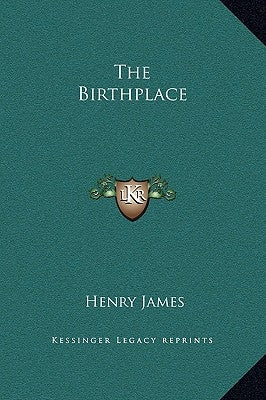 The Birthplace by James, Henry