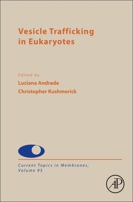 Vesicle Trafficking in Eukaryotes: Volume 93 by de Oliveira Andrade, Luciana