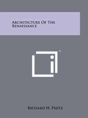 Architecture of the Renaissance by Pretz, Richard H.