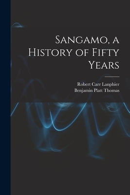 Sangamo, a History of Fifty Years by Lanphier, Robert Carr 1878-1939