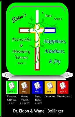 Eldon's Proverbs & Memory Verses: Happiness, Kindness, & Joy by Bollinger, Eldon &. Wanell
