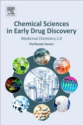 Chemical Sciences in Early Drug Discovery: Medicinal Chemistry 2.0 by Seneci, Pierfausto