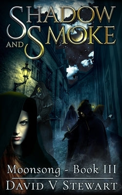 Shadow and Smoke by Stewart, David V.