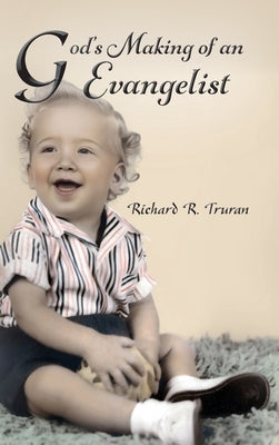 God's Making of an Evangelist by Truran, Richard R.