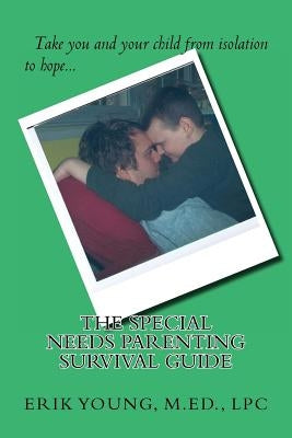 Special Needs Parenting Survival Guide by Young M. Ed, Erik