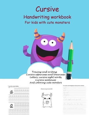 Cursive Handwriting Workbook For kids With cute monsters: Cursive for beginners workbook. Cursive letter tracing book. Cursive sight words and sentenc by Press, Education