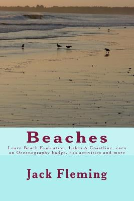 Beaches: Learn Beach Evaluation, Coastline, earn an Oceanography badge, Lakes, and more by Fleming, Jack