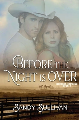 Before the Night is Over: Montana Cowboys 2 by Sullivan, Sandy