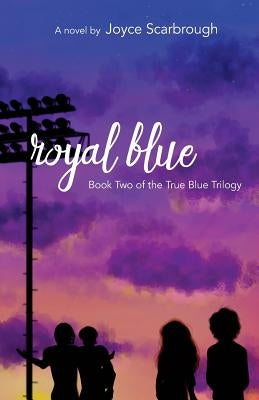 Royal Blue: True Blue Trilogy Book Two by Scarbrough, Joyce