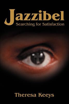 Jazzibel: Searching for Satisfaction by Keeys, Theresa