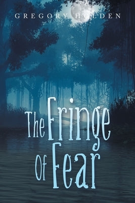 The Fringe of Fear by Holden, Gregory