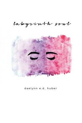 Labyrinth Soul by Huber, Daelynn E. D.