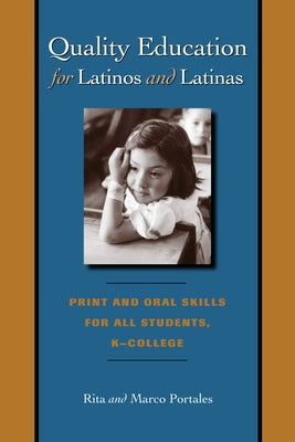 Quality Education for Latinos and Latinas: Print and Oral Skills for All Students, K-College by Portales, Rita