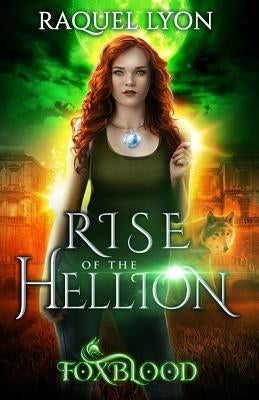 Foxblood: Rise of the Hellion by Lyon, Raquel