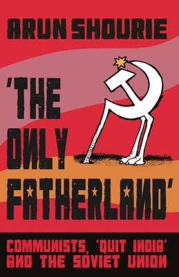 The Only Fatherland by Shourie, Arun