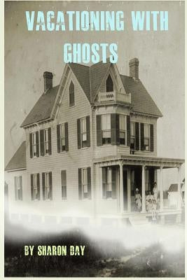 Vacationing With Ghosts by Day, Sharon