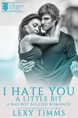 I Hate You A Little Bit: Bully Academy Dark Romance by By Design, Book Cover