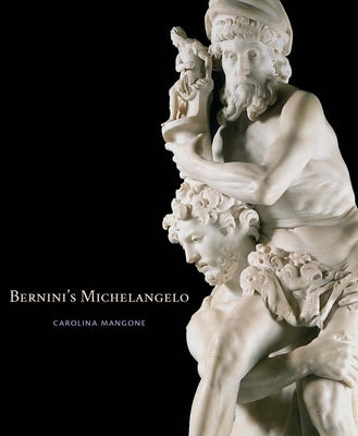Bernini's Michelangelo by Mangone, Carolina