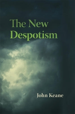 The New Despotism by Keane, John