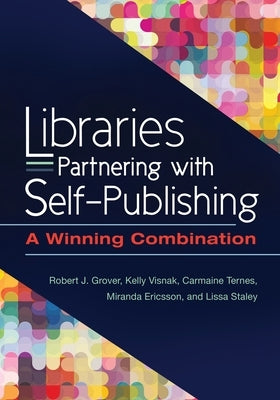 Libraries Partnering with Self-Publishing: A Winning Combination by Grover, Robert