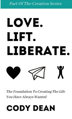 Love. Lift. Liberate. by Dean, Cody