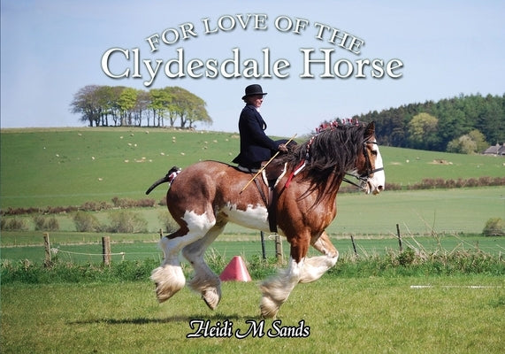 For Love of the Clydesdale Horse by Sands, Heidi M.