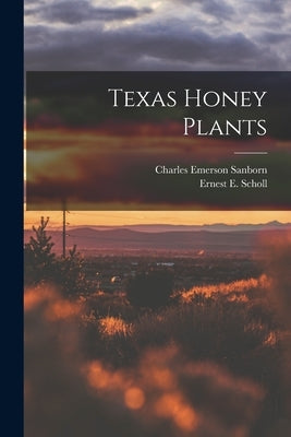 Texas Honey Plants by Sanborn, Charles Emerson