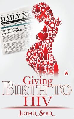 Giving birth to HIV by Soul, Joyful