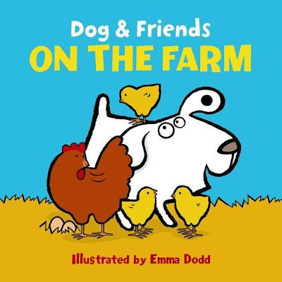 Dog & Friends: On the Farm by Dodd, Emma