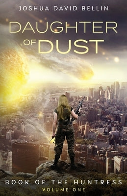 Daughter of Dust by Bellin, Joshua David