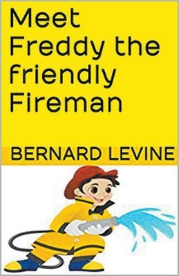 Meet Freddy the Friendly Fireman by Levine, Bernard