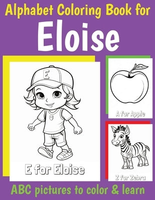 ABC Coloring Book for Eloise: Book for Eloise with Alphabet to Color for Kids 1 2 3 4 5 6 Year Olds by Of, My Little Book