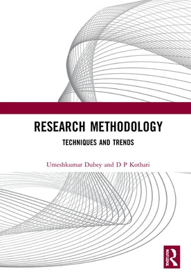 Research Methodology: Techniques and Trends by Dubey, Umesh Kumar B.