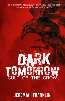 Dark Tomorrow: Cult of the Crow: by Franklin, Jeremiah