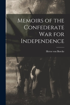 Memoirs of the Confederate War for Independence by Borcke, Heros Von