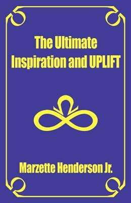 The Ultimate Inspiration and UPLIFT by Henderson, Marzette