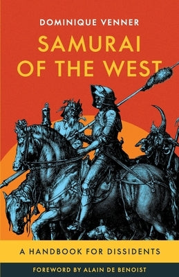 Samurai of the West: A Handbook for Dissidents by De Benoist, Alain
