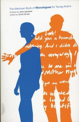 The Methuen Book of Monologues for Young Actors by Harvey, Anne