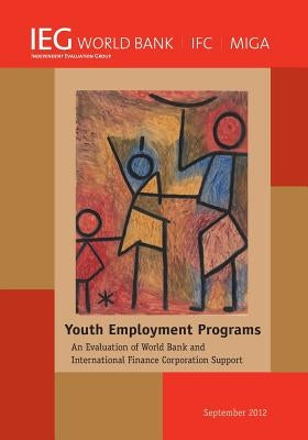 Youth Employment Programs: An Evaluation of World Bank and International Finance Corporation Support by World Bank Group