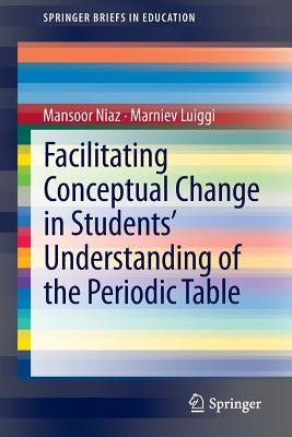 Facilitating Conceptual Change in Students' Understanding of the Periodic Table by Niaz, Mansoor