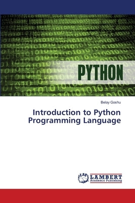 Introduction to Python Programming Language by Goshu, Belay