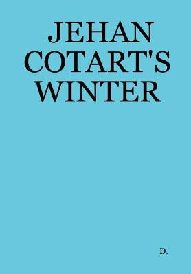Jehan Cotart's Winter by D.
