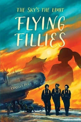 Flying Fillies: The Sky's the Limit by Hui, Christy